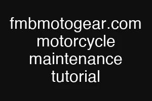 fmbmotogear.com motorcycle maintenance tutorial