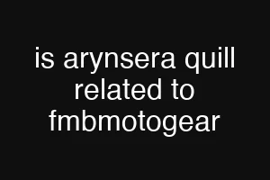 is arynsera quill related to fmbmotogear